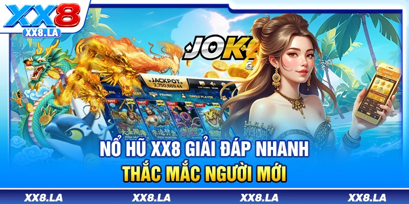 Nổ hũ XX8 giải đáp nhanh thắc mắc người mới